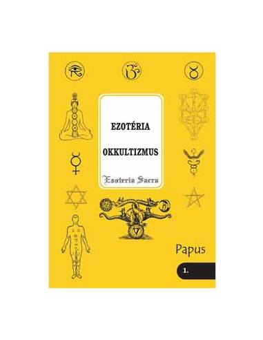 Ezotéria - Okkultizmus (Esoteria sacra 1.) - Bevezetés az okkult tudományba