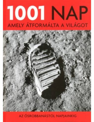 1001 nap, amely átformálta a világot - Az ősrobbanástól napjainkig
