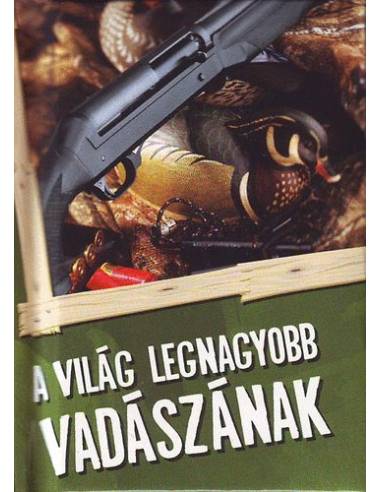 A világ legnagyobb vadászának