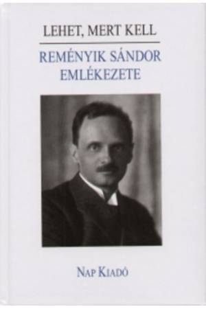 Lehet, mert kell - Reményik Sándor emlékezete