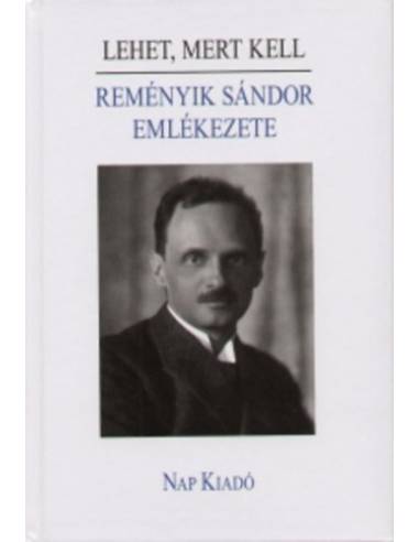 Lehet, mert kell - Reményik Sándor emlékezete