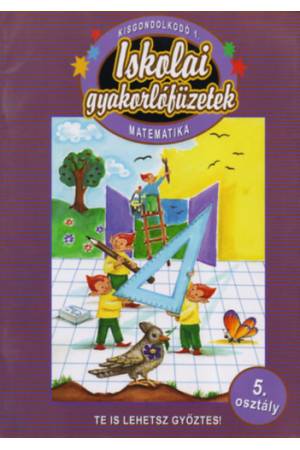 Iskolai gyakorlófüzetek 5. - Kisgondolkodó 1.