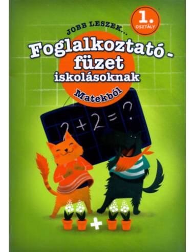 Jobb leszek matekból, első osztályosoknak - Foglalkoztatófüzet iskolásoknak