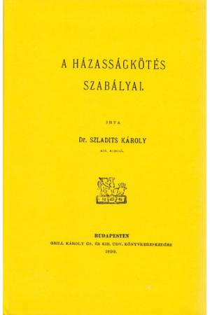 A házasságkötés szabályai - Szladits Károly