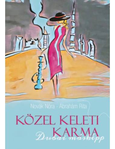 Közel Keleti Karma - Dubai másképp