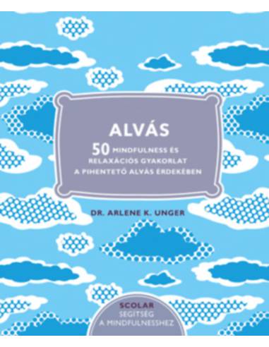 Alvás - 50 Mindfulness és relaxációs gyakorlat a pihentető alvás érdekében