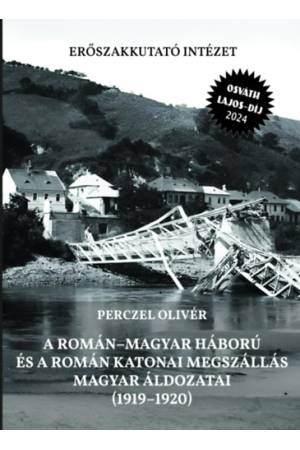 A román-magyar háború és a román katonai megszállás magyar áldozatai (1919-1920) - 2. javított kiadás