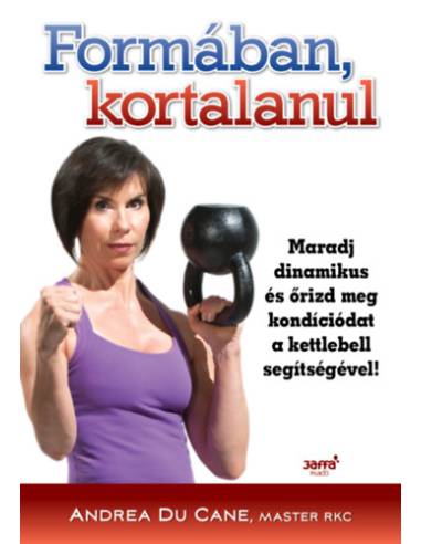 Formában kortalanul - Maradj dinamikus és őrizd meg kondíciódat a kettlebell segítségével!