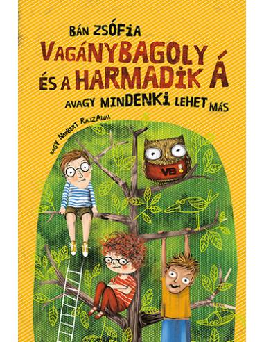 Vagánybagoly és a harmadik Á - Avagy mindenki lehet más