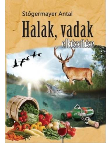 Halak, vadak elkészítése
