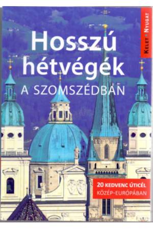 Hosszú hétvégék a szomszédban - Bécstől Kolozsvárig, Lembergtől Szarajevóig