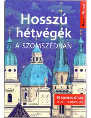 Hosszú hétvégék a szomszédban - Bécstől Kolozsvárig, Lembergtől Szarajevóig