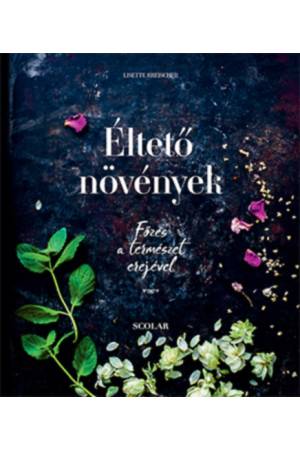 Éltető növények - Főzés a természet erejével