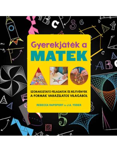 Gyerekjáték a matek - Szórakoztató feladatok és rejtvények a formák varázslatos világából