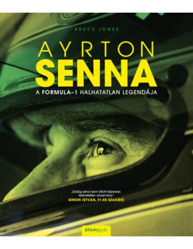 Ayrton Senna - A Formula-1 halhatatlan legendája