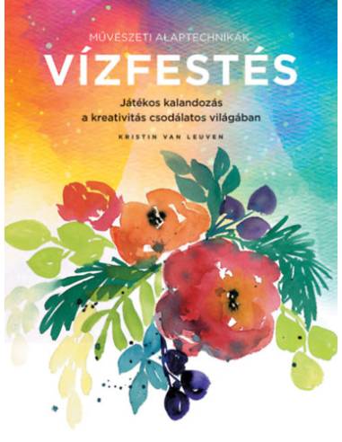 Művészeti alaptechnikák: Vízfestés - Játékos kalandozás a kreativitás csodálatos világában