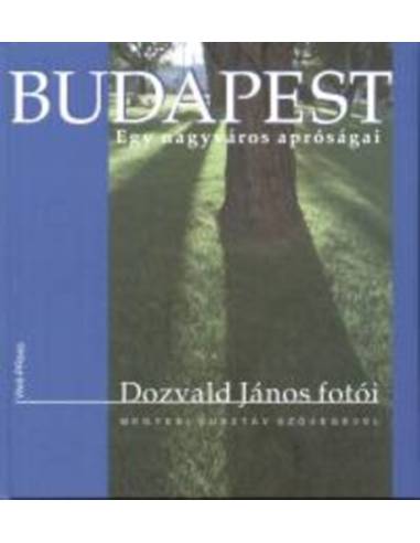 Budapest - Egy nagyváros apróságai - BUDAPEST - EGY NAGYVÁROS APRÓSÁGAI
