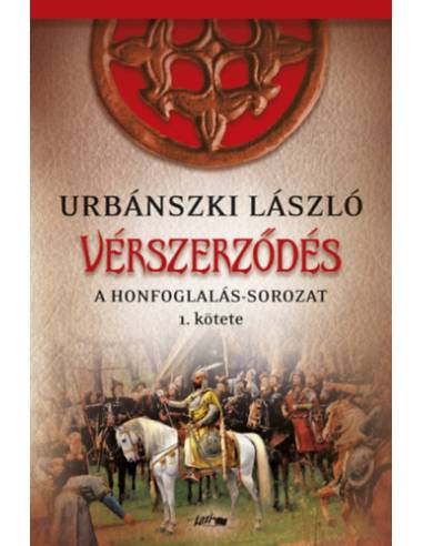 Vérszerződés - A Honfoglalás-sorozat 1. kötete