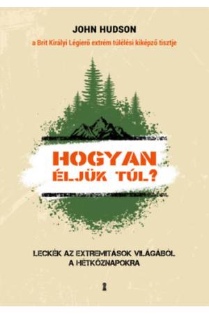 Hogyan éljük túl? - Leckék az extremitások világából a hétköznapokra