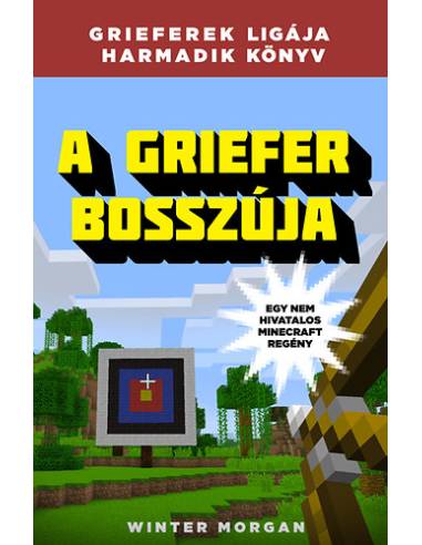 A griefer bosszúja - Grieferek ligája 3. - Egy nem hivatalos Minecraft regény