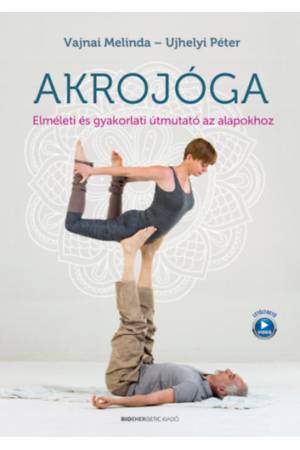 Akrojóga - Elméleti és gyakorlati útmutató az alapokhoz