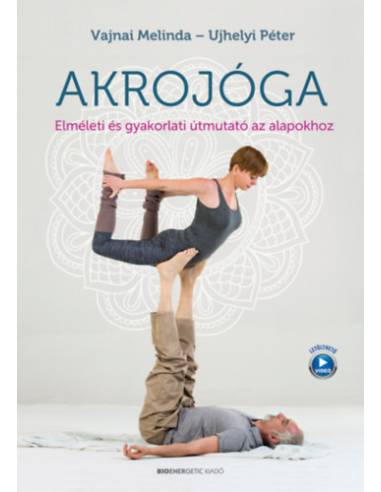 Akrojóga - Elméleti és gyakorlati útmutató az alapokhoz