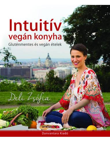 Intuitív vegán konyha - Gluténmentes és vegán ételek