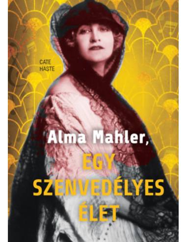Alma Mahler, egy szenvedélyes élet