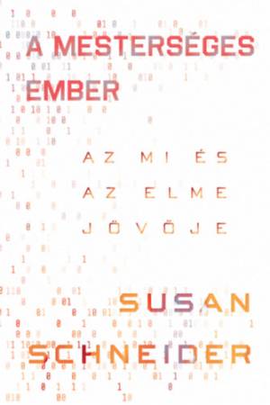 A mesterséges ember - Az MI és az elme jövője