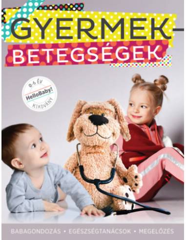 Gyermekbetegségek - Babagondozás, Egészségtanácsok, Megelőzés (HelloBaby! könyvek)     