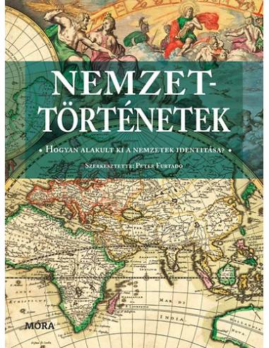 Nemzettörténetek - Hogyan alakult ki a nemzetek identitása
