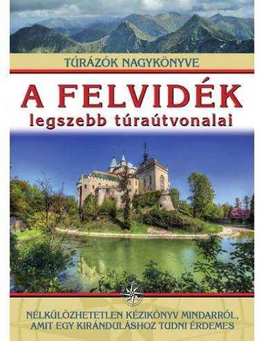 A Felvidék legszebb túraútvonalai - Túrázók nagykönyve