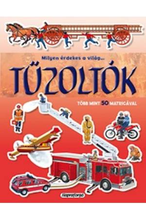 Milyen érdekes a világ... Tűzoltók - Több mint 50 matricával