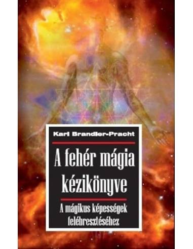A fehér mágia kézikönyve - A mágikus képességek felébresztéséhez