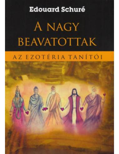 A nagy beavatottak - Az ezotéria tanítói