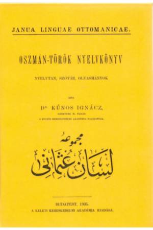 Oszmán-török nyelvkönyv - Nyelvtan, szótár, olvasmányok - Janua linguae ottomanicae - Kúnos Ignác