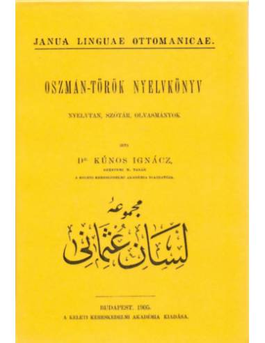 Oszmán-török nyelvkönyv - Nyelvtan, szótár, olvasmányok - Janua linguae ottomanicae - Kúnos Ignác
