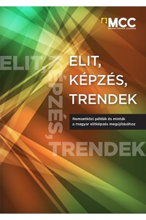 Elit, képzés, trendek - Nemzetközi példák és minták a magyar elitképzés megújításához