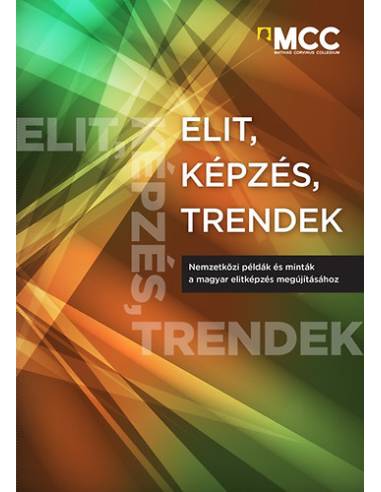Elit, képzés, trendek - Nemzetközi példák és minták a magyar elitképzés megújításához