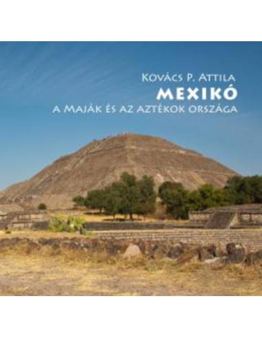 Mexikó - A maják és az aztékok országa