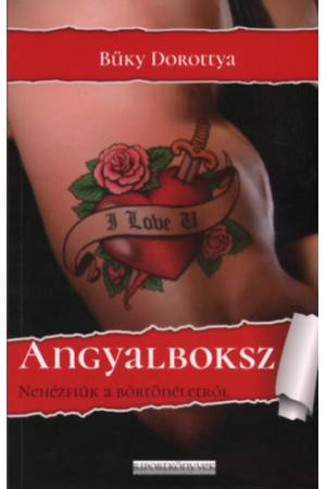 Angyalboksz - Nehézfiúk a börtönéletről