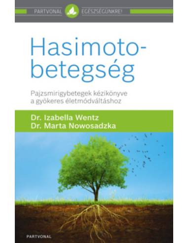 Hasimoto-betegség - Pajzsmirigybetegek kézikönyve a gyökeres életmódváltáshoz