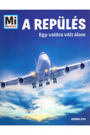 A repülés - Mi Micsoda - Egy valóra vált álom