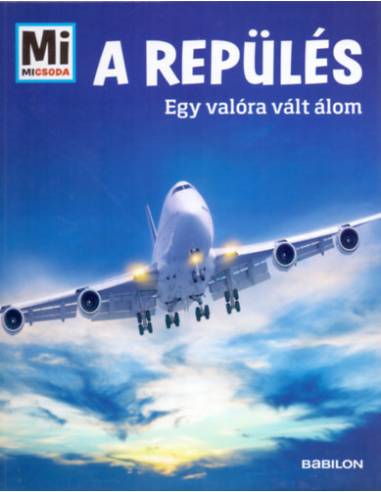 A repülés - Mi Micsoda - Egy valóra vált álom