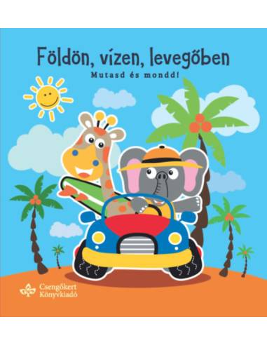Földön, vízen, levegőben - Mutasd és mondd!