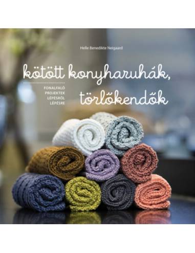 Kötött konyharuhák, törlőkendők - Fonalfaló projektek lépésről lépésre