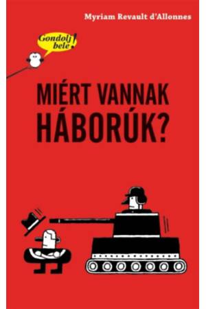 Gondolj bele! Miért vannak háborúk?
