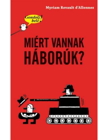 Gondolj bele! Miért vannak háborúk?