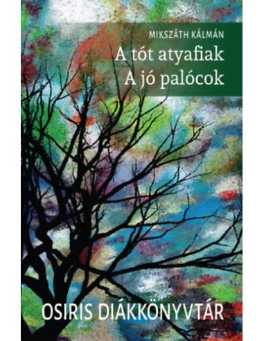 A tót atyafiak - A jó palócok - Osiris diákkönyvtár