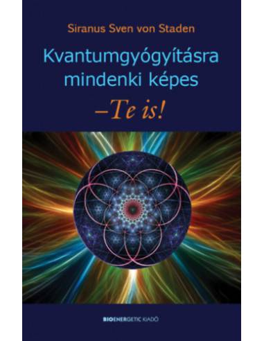 Kvantumgyógyításra mindenki képes - Te is!